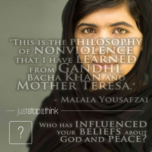 ... Gandhi, Bacha Khan and Mother Teresa.” – Malala Yousafzai Quote