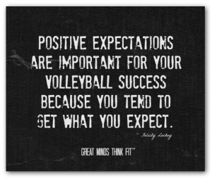 Positive expectations are important foryour volleyball success ...