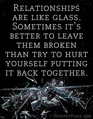 Abuse quote: Relationships are like glass. Sometimes it's better to ...