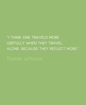 ... quotes travel alone solo travel mor travel love travel mor reflections