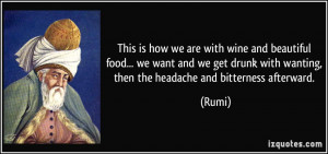 is how we are with wine and beautiful food... we want and we get drunk ...