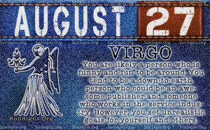 The August 27 birthday personality suggests that you are loving ...