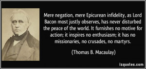 Mere negation, mere Epicurean infidelity, as Lord Bacon most justly ...
