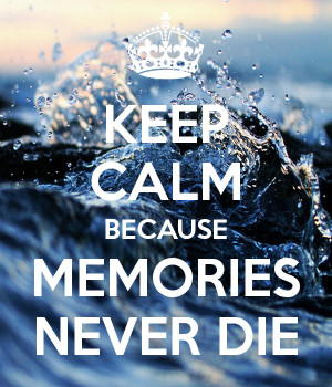 Life Quotes Memories Never Die