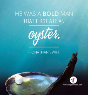 ... that first ate an oyster' Jonathan Swift #Wisdom #Quote #Dining #Humor