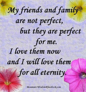 My friends and family