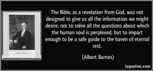 The Bible, as a revelation from God, was not designed to give us all ...