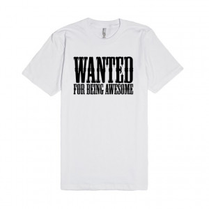Description: This Wanted: For Being Awesome tee is perfect for repeat ...