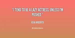 quote-Asia-Argento-i-tend-to-be-a-lazy-actress-61206.png