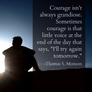 as a Mormon → Courage isn’t always grandiose. Sometimes courage ...