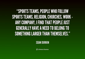 quote-Sean-Durkin-sports-teams-people-who-follow-sports-teams-176556 ...