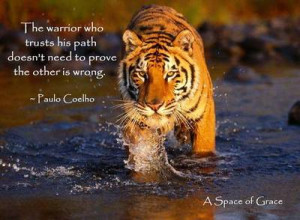 The warrior who trusts his path doesn't need to prove the other is ...