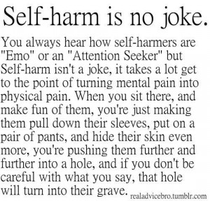 Self-harm is no joke. you always hear how self-harmers are *emo* or an ...
