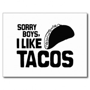 sorry_boys_i_like_tacos_png_postcards ...