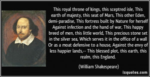 ... moat defensive to a house, Against the envy of less happier lands