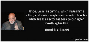 Uncle Junior is a criminal, which makes him a villain, so it makes ...