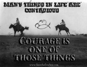 Courage- Have the courage to make a stand. Those with the same courage ...