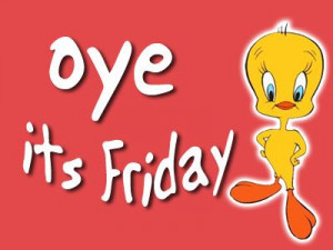 Its Friday quotes quote friday tweety bird looney toons days of the ...