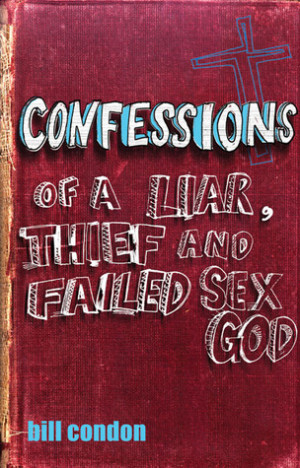 Start by marking “Confessions of a Liar, Thief and Failed Sex God ...