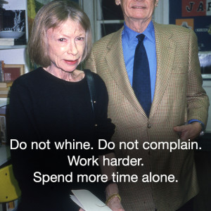 joan didion on work joan s tough love approach to working hard for ...
