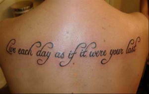 tattoo-quotes-live each day as if it is your last
