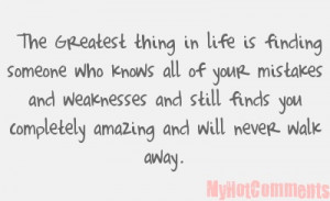 The Greatest thing in life is finding someone who knows all of your ...