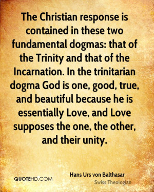 The Christian response is contained in these two fundamental dogmas ...