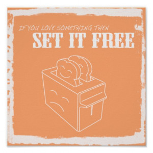 if_you_love_something_then_set_it_free_print ...