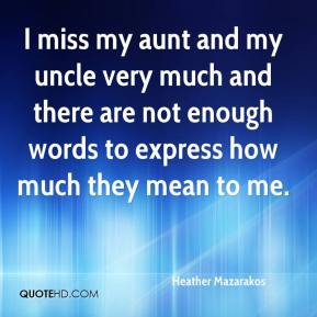 heather-mazarakos-quote-i-miss-my-aunt-and-my-uncle-very-much-and.jpg
