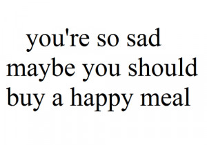 ... meal, katy perry, life, love, mcdonalds, mignonlady, quote, sad, text