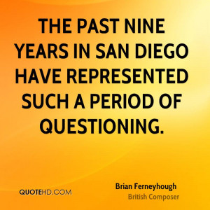 The past nine years in San Diego have represented such a period of ...