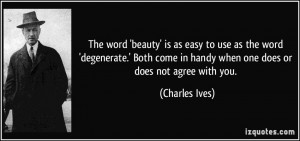 The word 'beauty' is as easy to use as the word 'degenerate.' Both ...