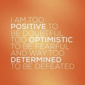 to be fearful;; and way too determined to be defeated.: Life Quotes ...