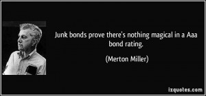 ... prove there's nothing magical in a Aaa bond rating. - Merton Miller