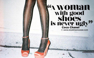 woman with good shoes is never ugly”