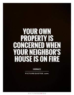 ... Quotes Community Quotes Fire Quotes Neighbor Quotes Horace Quotes