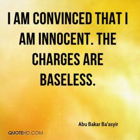 Abu Bakar Ba'asyir - I am convinced that I am innocent. The charges ...