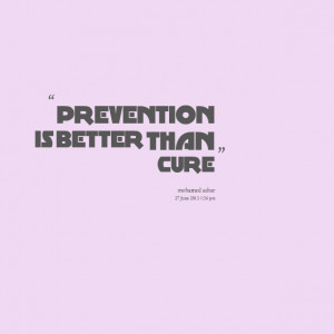 Quotes Picture: prevention is better than cure