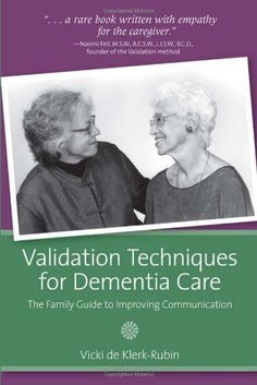 Validation Techniques for Dementia Care: The Family Caregiver's Guide ...