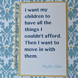 ... My Children To Have All The Things I Couldn’t Afford - Mother Quote