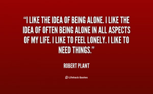 Like Being Alone Quotes /quote-robert-plant-i-like