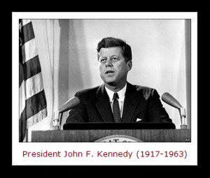 ... famous quotation by President John F. Kennedy , “Life is unfair