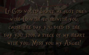 ... you died is the day you took a piece of my heart with you. Miss you my