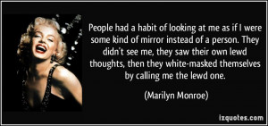 People had a habit of looking at me as if I were some kind of mirror ...