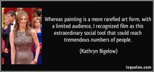 Whereas painting is a more rarefied art form, with a limited audience ...