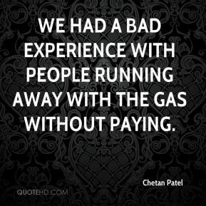 We had a bad experience with people running away with the gas without ...