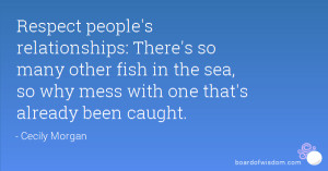 Respect people's relationships: There's so many other fish in the sea ...