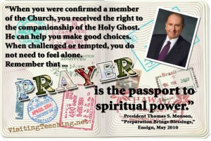 Prayer is the passport to spiritual power.