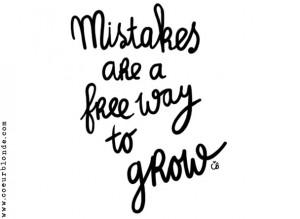 mistakes-are-a-free-way-to-grow-quote-coeurblonde