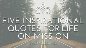 Five inspirational quotes for missional living